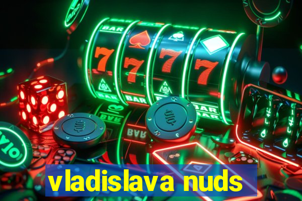 vladislava nuds